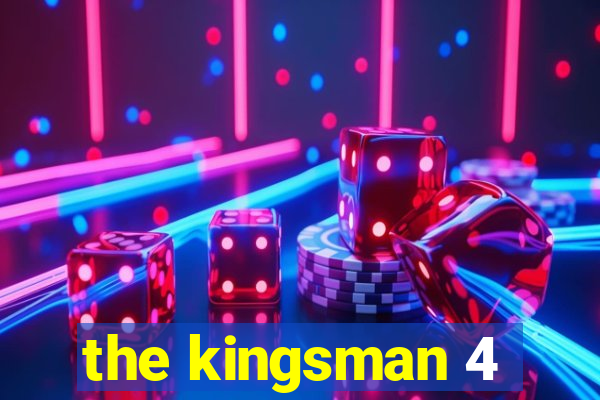 the kingsman 4